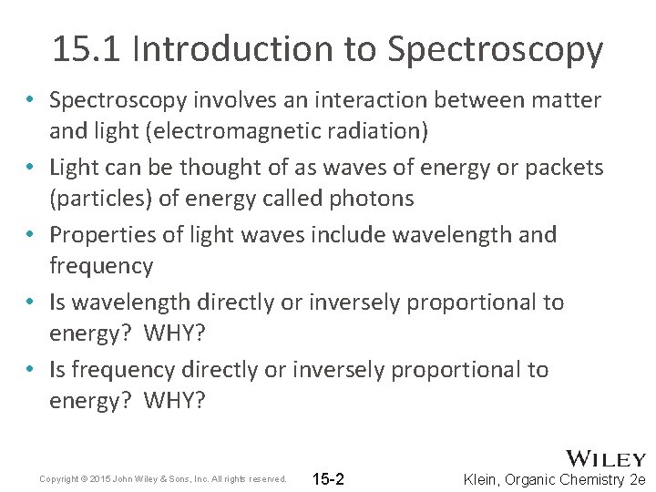 15. 1 Introduction to Spectroscopy • Spectroscopy involves an interaction between matter and light