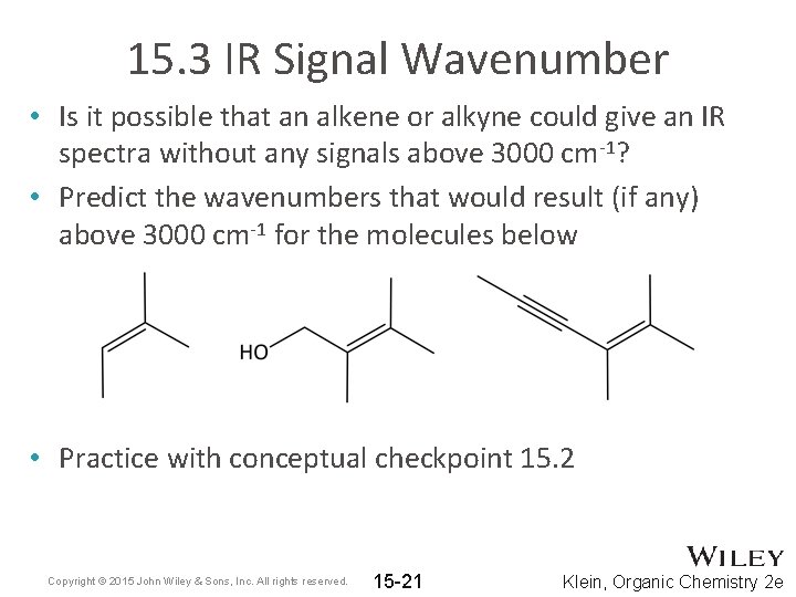 15. 3 IR Signal Wavenumber • Is it possible that an alkene or alkyne