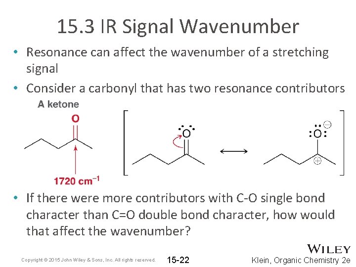 15. 3 IR Signal Wavenumber • Resonance can affect the wavenumber of a stretching