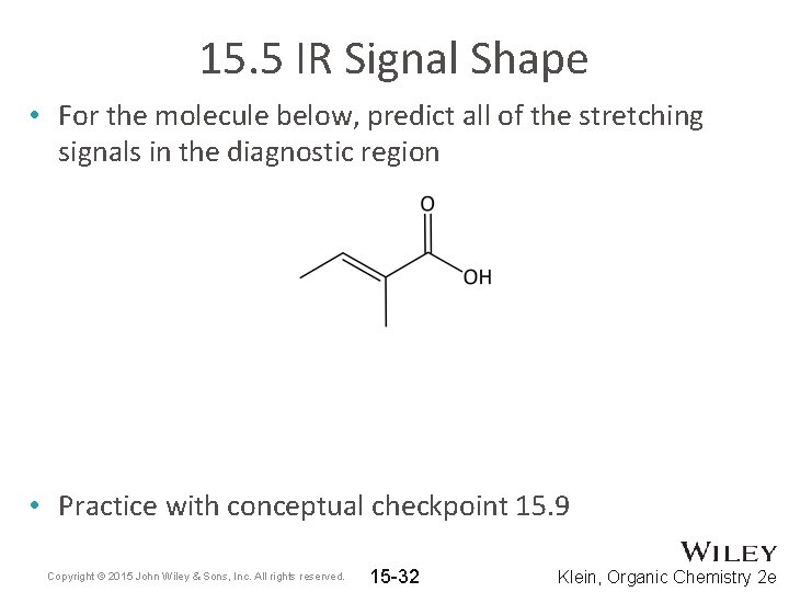 15. 5 IR Signal Shape • For the molecule below, predict all of the