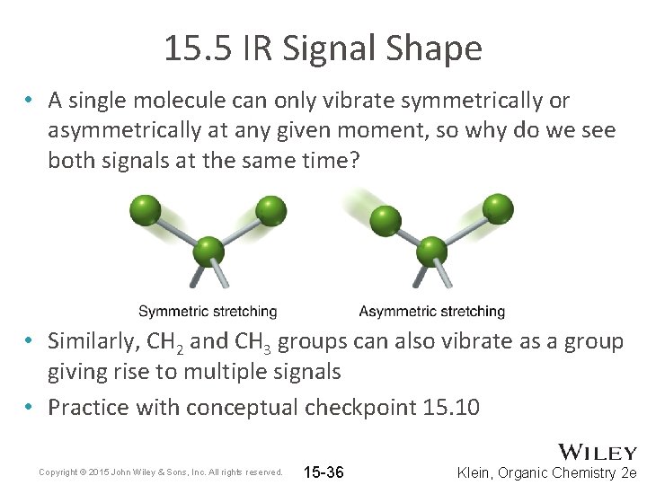 15. 5 IR Signal Shape • A single molecule can only vibrate symmetrically or