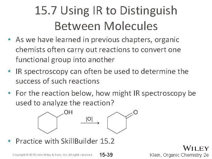 15. 7 Using IR to Distinguish Between Molecules • As we have learned in