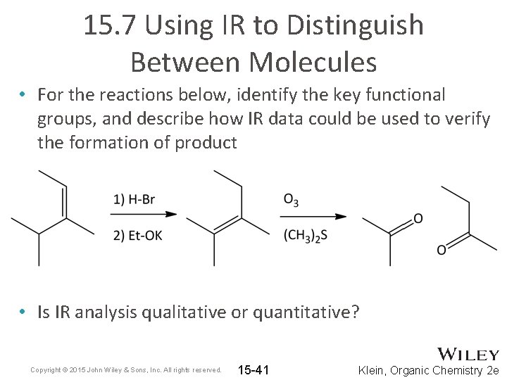 15. 7 Using IR to Distinguish Between Molecules • For the reactions below, identify