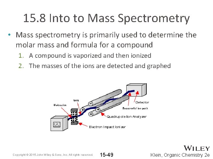 15. 8 Into to Mass Spectrometry • Mass spectrometry is primarily used to determine