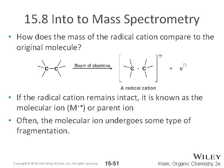 15. 8 Into to Mass Spectrometry • How does the mass of the radical