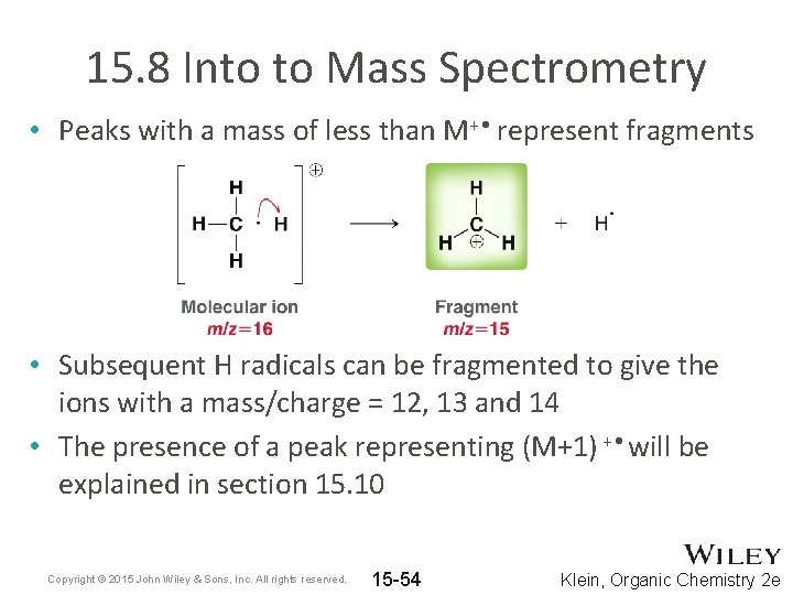 15. 8 Into to Mass Spectrometry • Peaks with a mass of less than