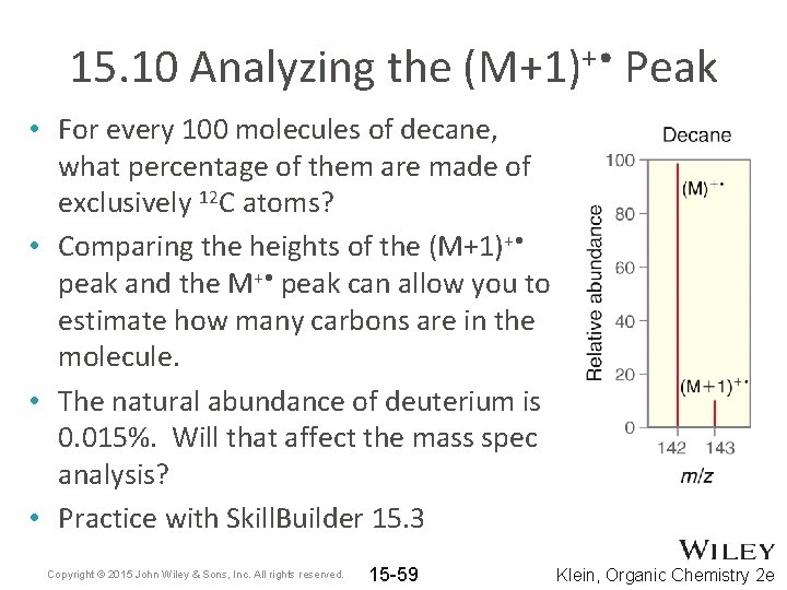 15. 10 Analyzing the (M+1)+ • Peak • For every 100 molecules of decane,