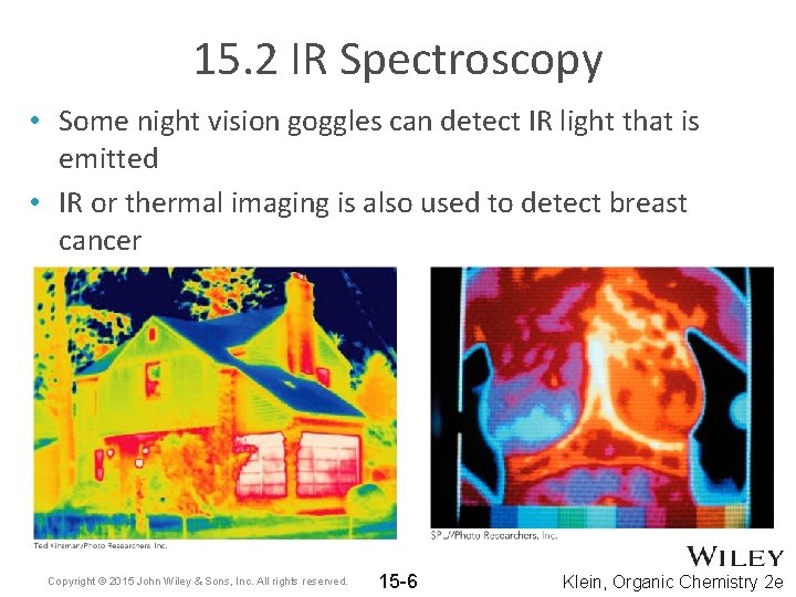 15. 2 IR Spectroscopy • Some night vision goggles can detect IR light that