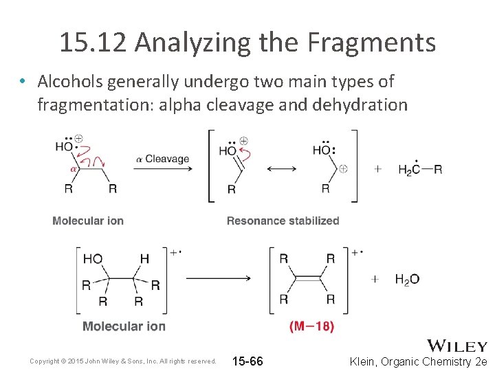 15. 12 Analyzing the Fragments • Alcohols generally undergo two main types of fragmentation: