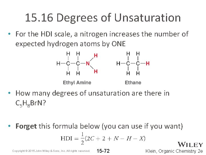 15. 16 Degrees of Unsaturation • For the HDI scale, a nitrogen increases the