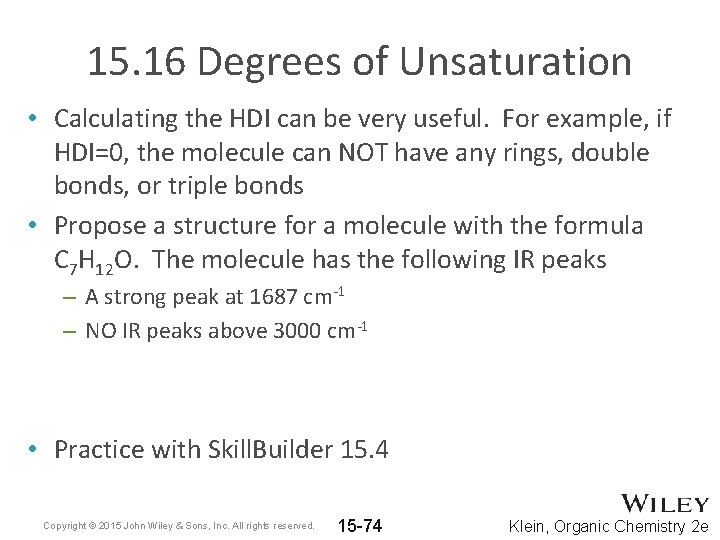 15. 16 Degrees of Unsaturation • Calculating the HDI can be very useful. For