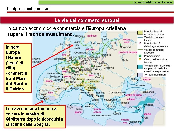 La rinascita dei commerci europei La ripresa dei commerci Le vie dei commerci europei La rinascita dei commerci europei La ripresa dei commerci Le vie dei commerci europei