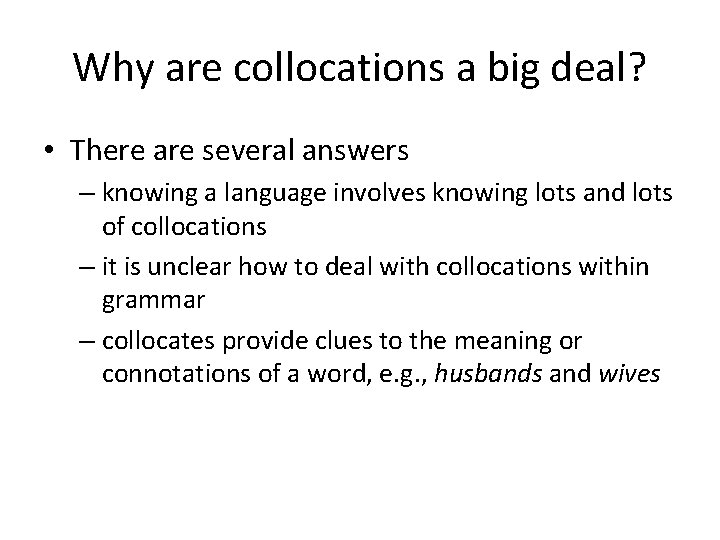 Why are collocations a big deal? • There are several answers – knowing a