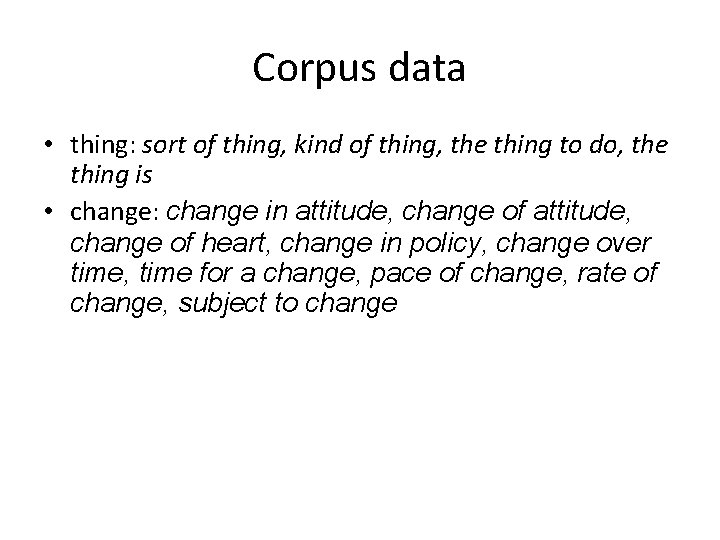 Corpus data • thing: sort of thing, kind of thing, the thing to do,