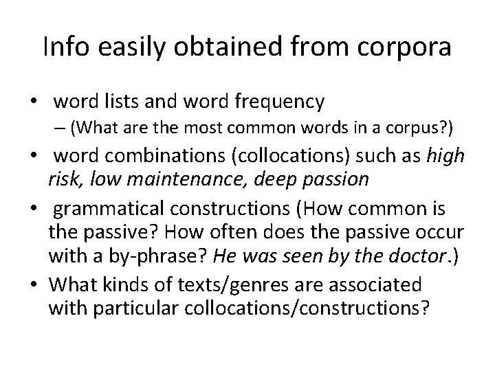 Info easily obtained from corpora • word lists and word frequency – (What are