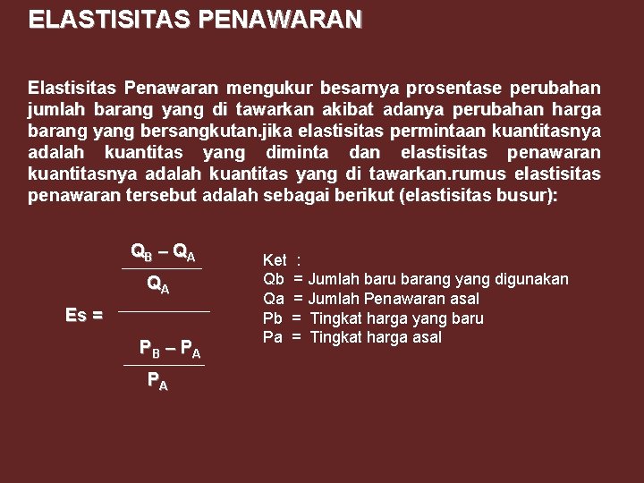 ELASTISITAS PENAWARAN Elastisitas Penawaran mengukur besarnya prosentase perubahan jumlah barang yang di tawarkan akibat