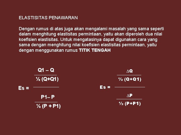 ELASTISITAS PENAWARAN Dengan rumus di atas juga akan mengalami masalah yang sama seperti dalam