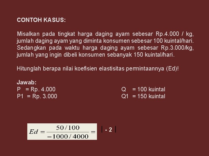 CONTOH KASUS: Misalkan pada tingkat harga daging ayam sebesar Rp. 4. 000 / kg,