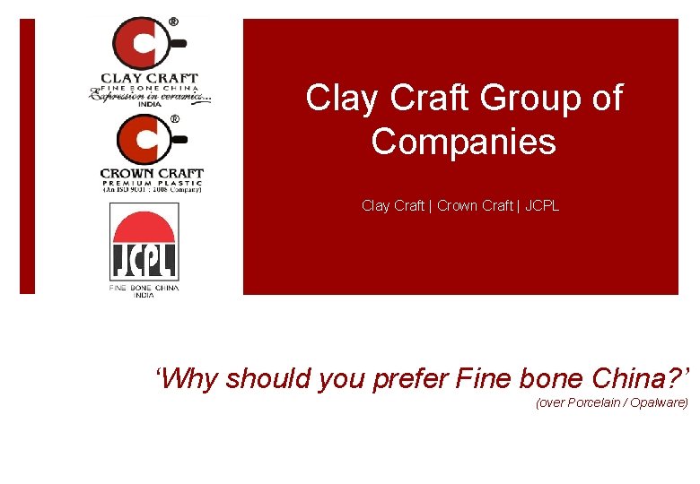Clay Craft Group of Companies Clay Craft | Crown Craft | JCPL ‘Why should Clay Craft Group of Companies Clay Craft | Crown Craft | JCPL ‘Why should