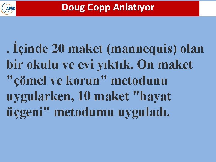 Doug Copp Anlatıyor . İçinde 20 maket (mannequis) olan bir okulu ve evi yıktık.