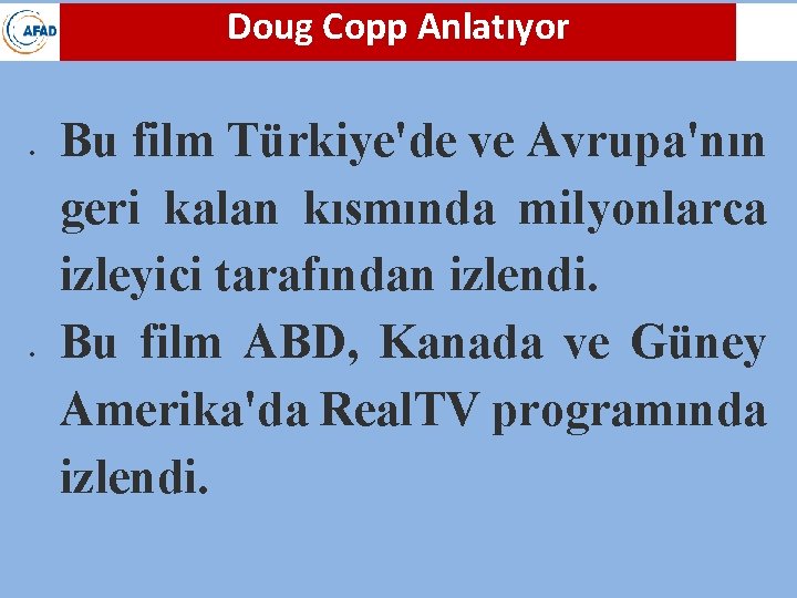 Doug Copp Anlatıyor Bu film Türkiye'de ve Avrupa'nın geri kalan kısmında milyonlarca izleyici tarafından