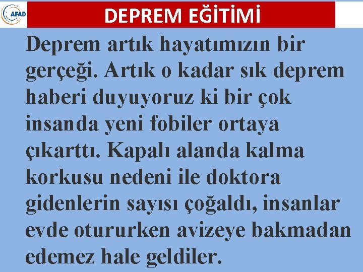 DEPREM EĞİTİMİ Deprem artık hayatımızın bir gerçeği. Artık o kadar sık deprem haberi duyuyoruz