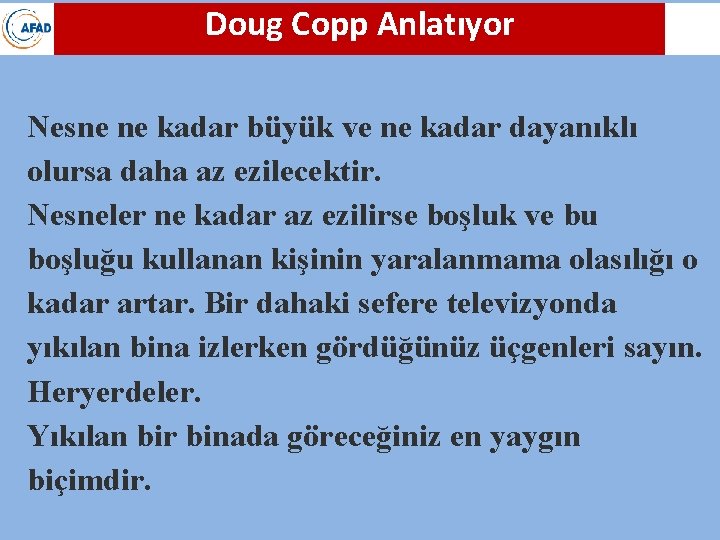 Doug Copp Anlatıyor Nesne ne kadar büyük ve ne kadar dayanıklı olursa daha az