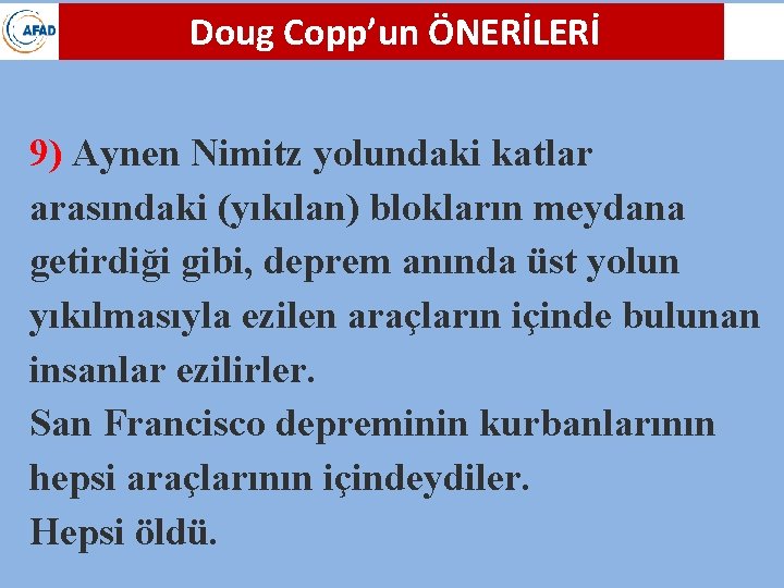 Doug Copp’un ÖNERİLERİ 9) Aynen Nimitz yolundaki katlar arasındaki (yıkılan) blokların meydana getirdiği gibi,