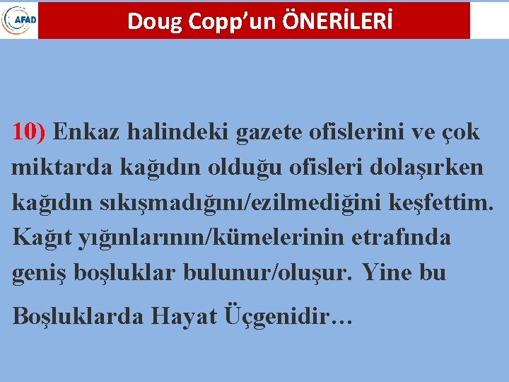 Doug Copp’un ÖNERİLERİ 10) Enkaz halindeki gazete ofislerini ve çok miktarda kağıdın olduğu ofisleri