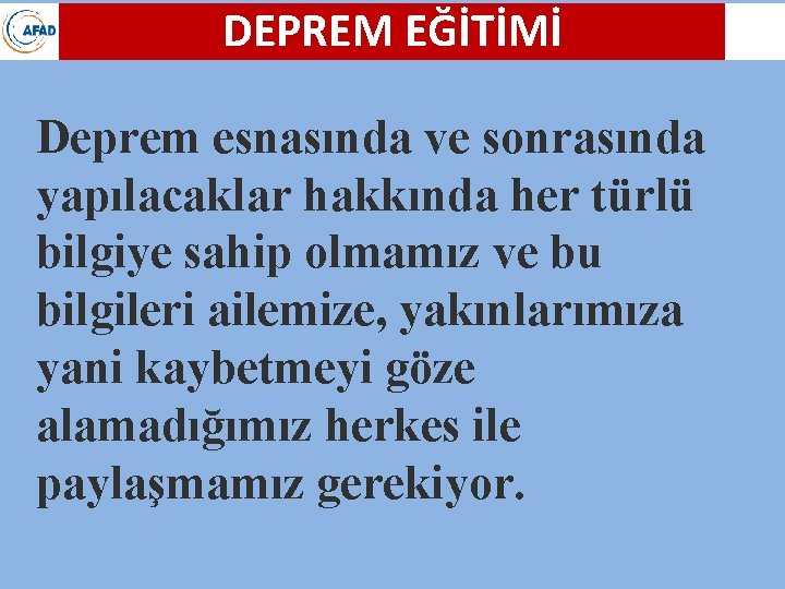 DEPREM EĞİTİMİ Deprem esnasında ve sonrasında yapılacaklar hakkında her türlü bilgiye sahip olmamız ve