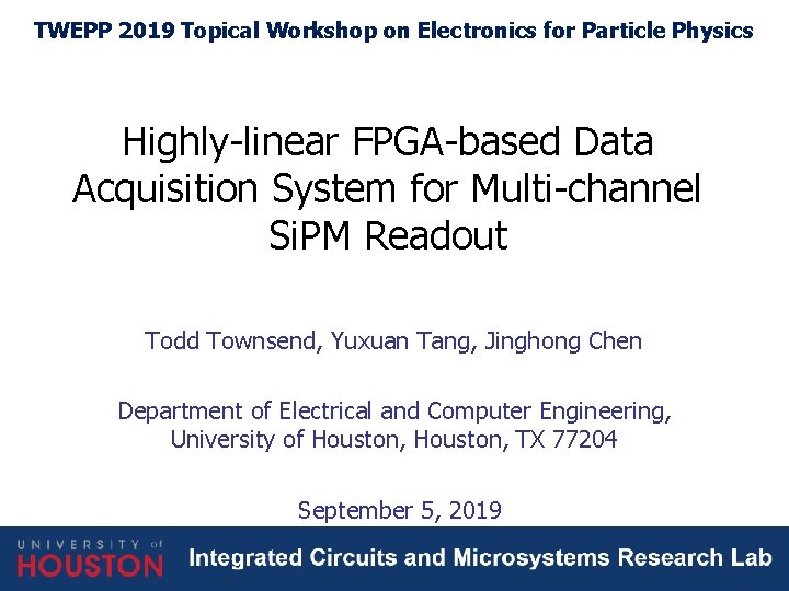 TWEPP 2019 Topical Workshop on Electronics for Particle Physics Highly-linear FPGA-based Data Acquisition System TWEPP 2019 Topical Workshop on Electronics for Particle Physics Highly-linear FPGA-based Data Acquisition System