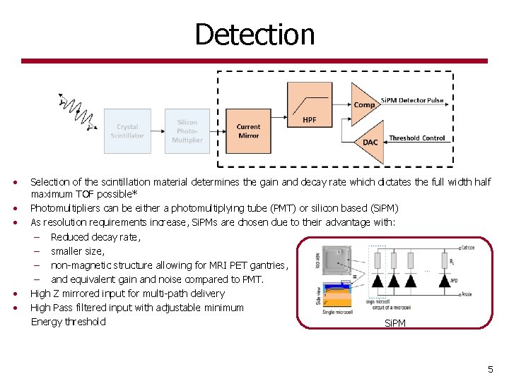 Detection • • • Selection of the scintillation material determines the gain and decay Detection • • • Selection of the scintillation material determines the gain and decay