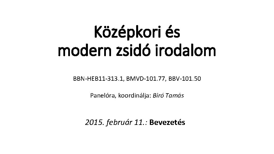 Középkori és modern zsidó irodalom BBN-HEB 11 -313. 1, BMVD-101. 77, BBV-101. 50 Panelóra,