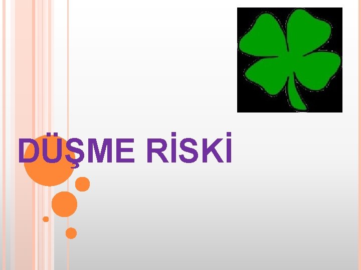 DÜŞME RİSKİ 