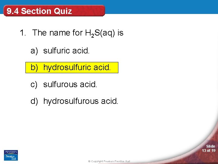 9. 4 Section Quiz 1. The name for H 2 S(aq) is a) sulfuric