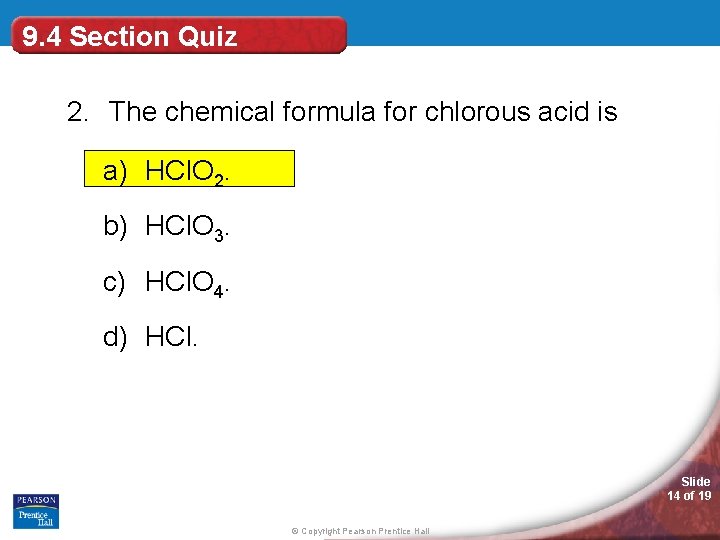 9. 4 Section Quiz 2. The chemical formula for chlorous acid is a) HCl.