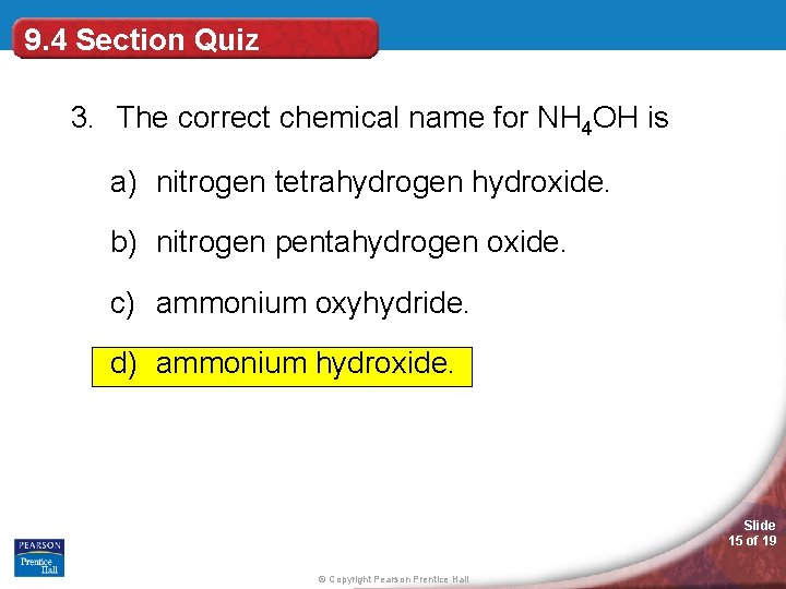 9. 4 Section Quiz 3. The correct chemical name for NH 4 OH is
