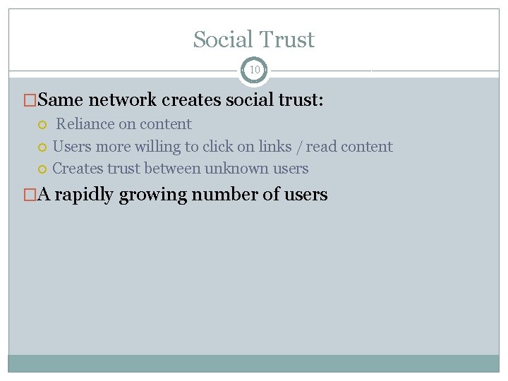 Social Trust 10 �Same network creates social trust: Reliance on content Users more willing