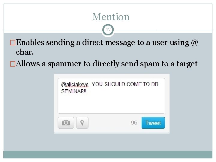 Mention 17 �Enables sending a direct message to a user using @ char. �Allows