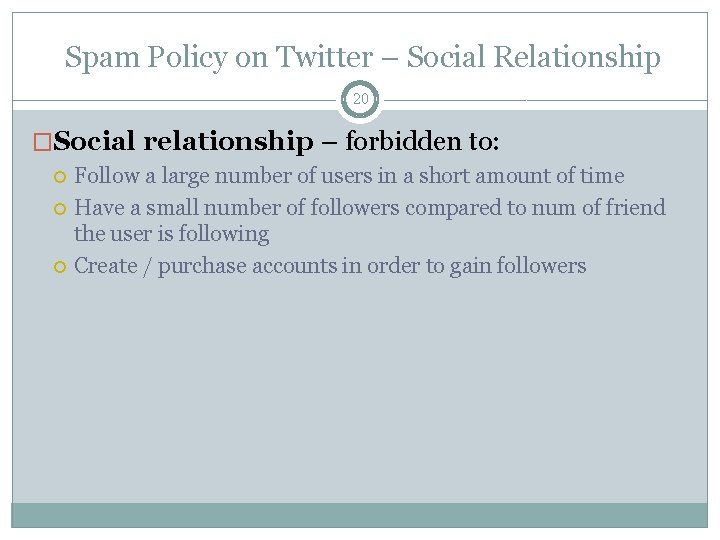  Spam Policy on Twitter – Social Relationship 20 �Social relationship – forbidden to: