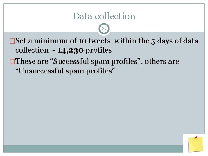 Data collection 29 �Set a minimum of 10 tweets within the 5 days of