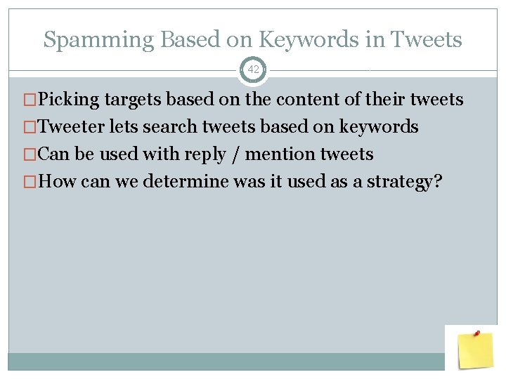 Spamming Based on Keywords in Tweets 42 �Picking targets based on the content of