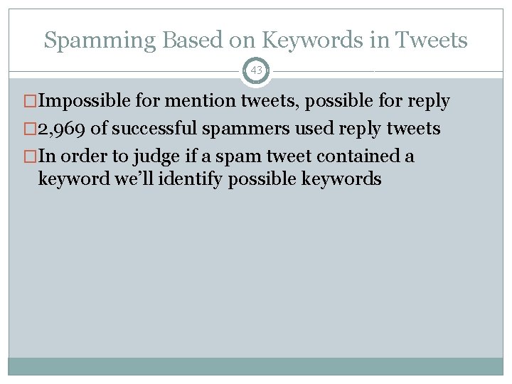 Spamming Based on Keywords in Tweets 43 �Impossible for mention tweets, possible for reply