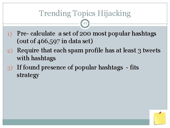 Trending Topics Hijacking 49 1) Pre- calculate a set of 200 most popular hashtags