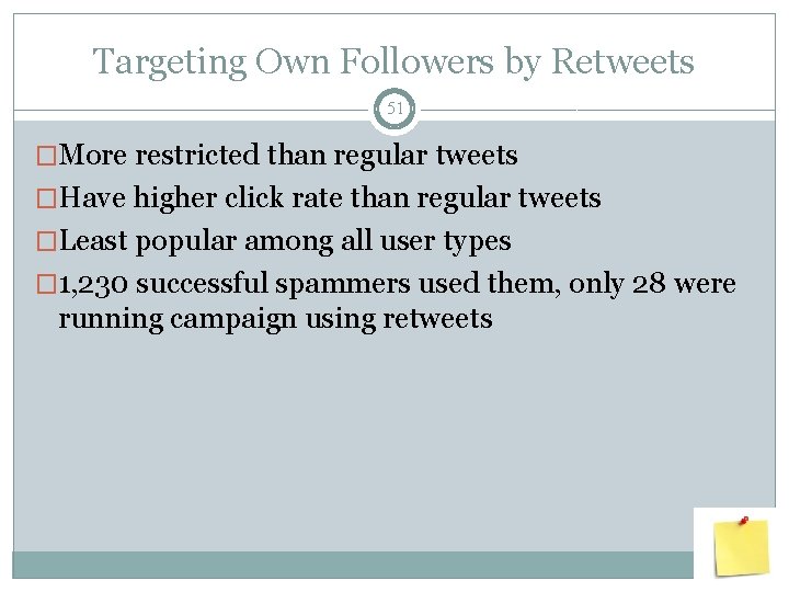 Targeting Own Followers by Retweets 51 �More restricted than regular tweets �Have higher click