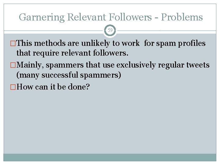  Garnering Relevant Followers - Problems 59 �This methods are unlikely to work for