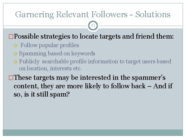 Garnering Relevant Followers - Solutions 61 �Possible strategies to locate targets and friend them: