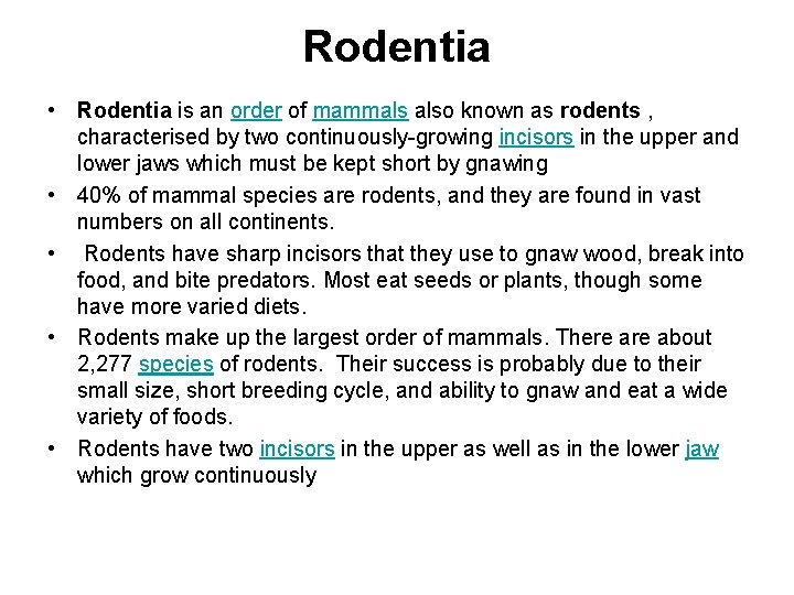 Rodentia • Rodentia is an order of mammals also known as rodents , characterised