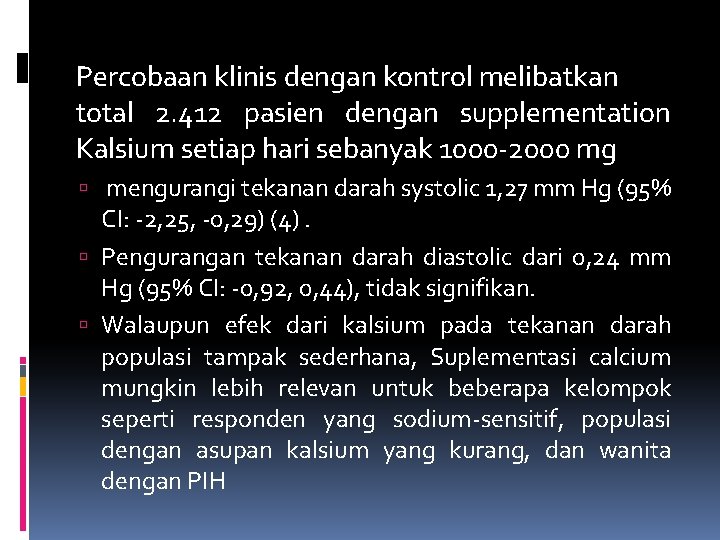 Percobaan klinis dengan kontrol melibatkan total 2. 412 pasien dengan supplementation Kalsium setiap hari