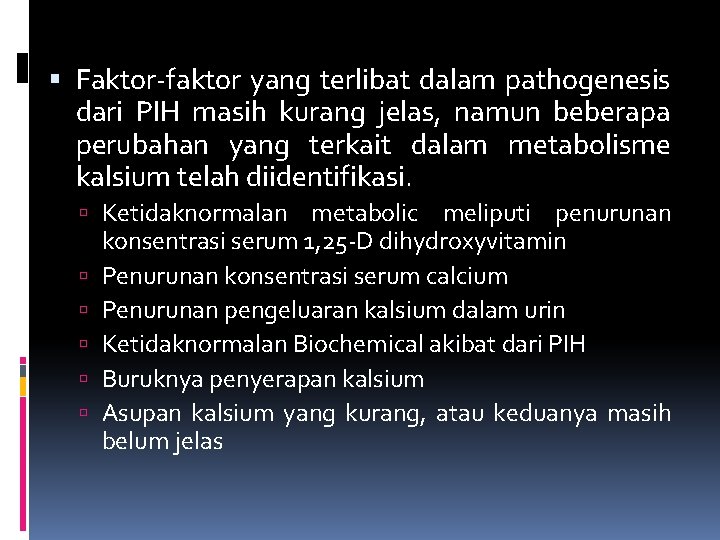  Faktor-faktor yang terlibat dalam pathogenesis dari PIH masih kurang jelas, namun beberapa perubahan